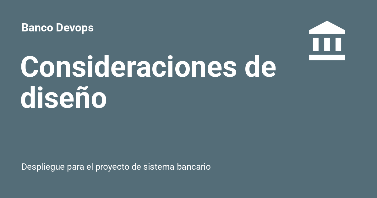 Consideraciones de diseño - Banco Devops